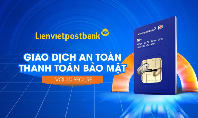 Lienvietpostbank tăng cường bảo mật giao dịch trực tuyến với 3D-Secure 2.0