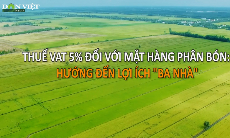 Video: Làm rõ lợi ích 'ba nhà' nếu áp thuế GTGT cho phân bón