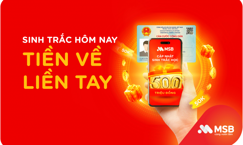 Cập nhật sinh trắc học, giao dịch thông suốt và an toàn cùng MSB
