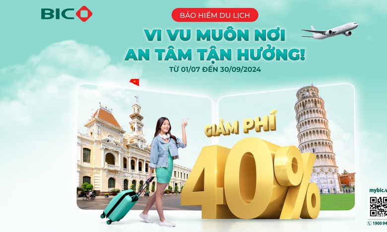 Ưu đãi 40% khi mua bảo hiểm du lịch tại BIC